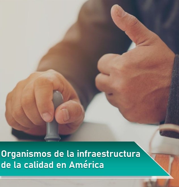 Organismos de la infraestructura de la calidad en América